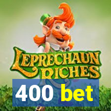 400 bet